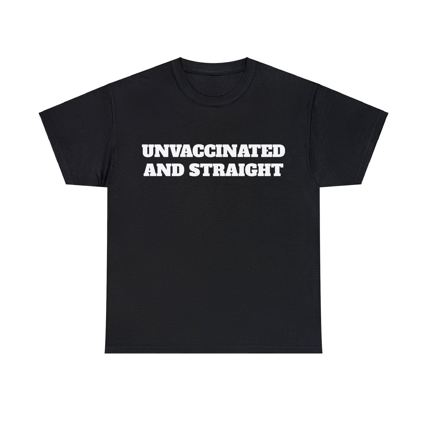 "Unvaccinated and Straight" Unisex Heavy Cotton Tee