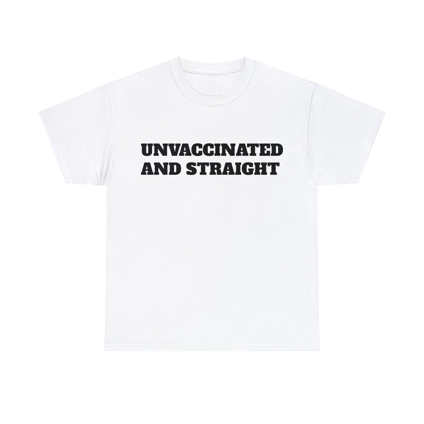 "Unvaccinated and Straight" Unisex Heavy Cotton Tee