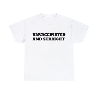 "Unvaccinated and Straight" Unisex Heavy Cotton Tee