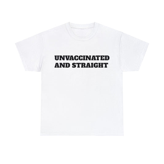 "Unvaccinated and Straight" Unisex Heavy Cotton Tee